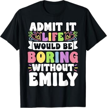 Emily Personalized Name Funny Saying First Name Family T-Shirt
