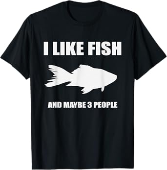 I Like Fish And Maybe 3 People shirt Gift For Fish Lovers T-Shirt
