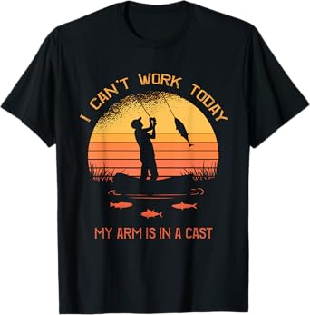 Fisherman, I can't work today my arm is in a cast, Funny T-Shirt