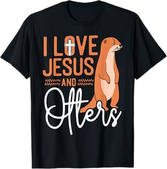 Otter Jesus Faith Christian I Love Jesus And Otters T-Shirt