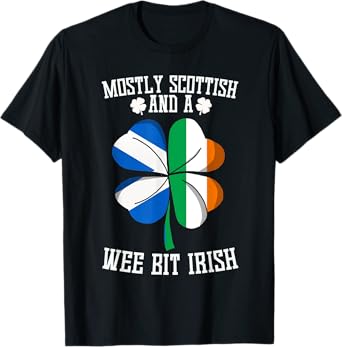 Mostly Scottish And A Wee Bit Irish funny saying gag T-Shirt