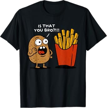 Is That You Bro Potato Funny French Fries Vegetable Meme T-Shirt