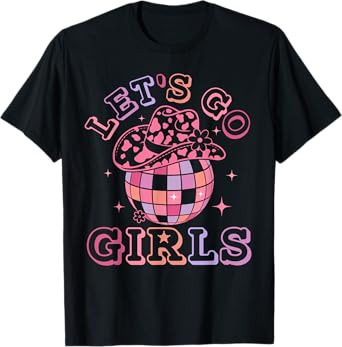 Let's Go Girls Disco Ball Western Country Southern Cowgirl T-Shirt