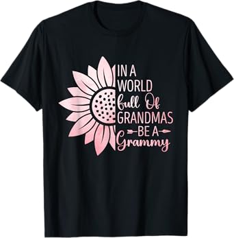 In A World Full Of Grandmas Be A Grammy Funny Grandma T-Shirt