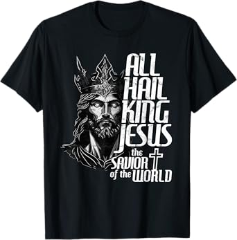 All Hail the Heavenly King Jesus T-Shirt