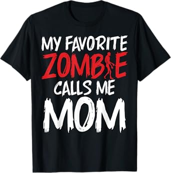 My favorite Zombie call me Mom of Zombie T-Shirt