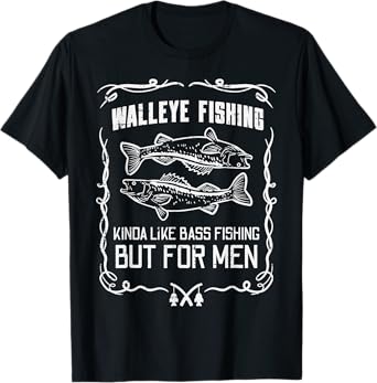 Walleye Fishing Like Bass But For Men Funny Dad Grandpa T-Shirt