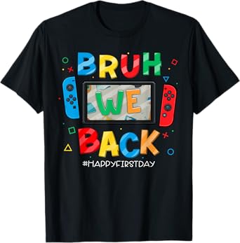 Bruh We Back Happy First Day Of School Video Gamer Kids Boys T-Shirt