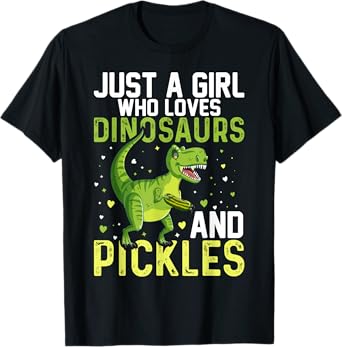 Just A Girl Who Loves Dinosaurs And Pickles Dinosaur T-Shirt