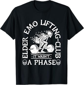 Elder Emo Lifting Club It Wasn't A Phase Skeleton T-Shirt