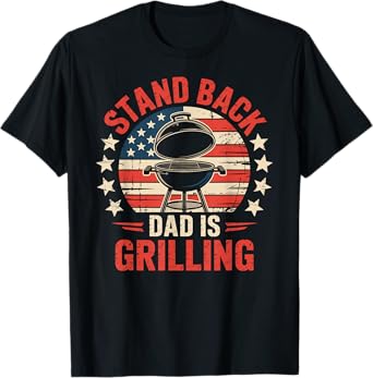Stand Back Dad Is Grilling Funny BBQ Smoker T-Shirt