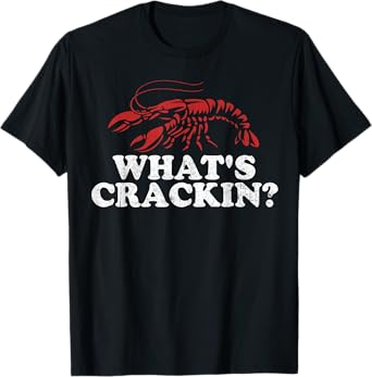 What's Crackin? Funny Crawfish Boil Mardi Gras Cajun Party T-Shirt