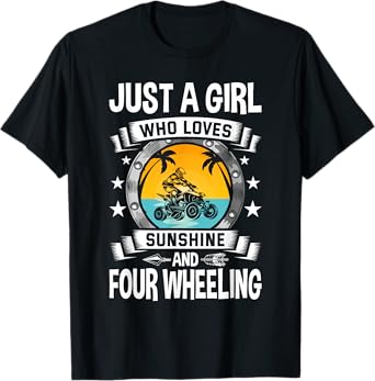 Just a Girl Who Loves Sunshine and Four Wheeling T-Shirt