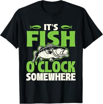 It's Fish O'clock Somewhere - Fishing Angling Fisherman T-Shirt