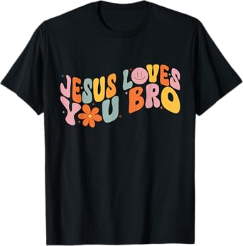 Jesus Loves You Bro Christian Faith T-Shirt