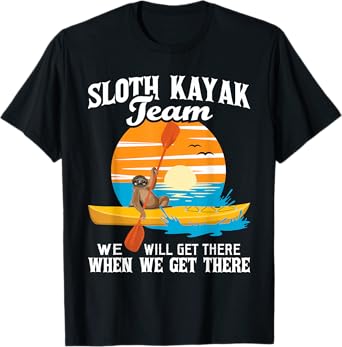 Sloth Kayak Team We Will Get There - Funny Kayaking Kayaker T-Shirt