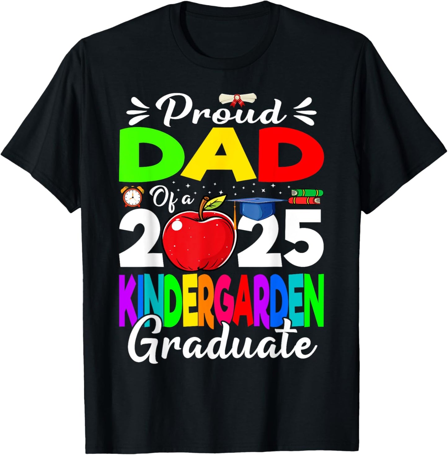 Proud Dad Of A 2025 Kindergarten Graduate T-Shirt