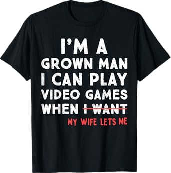 Funny Dad Gamer I Can Play Video Games When My Wife Lets Me T-Shirt