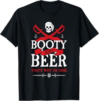 Booty & Beer That's Why I'm Here Funny Pirate Gasparilla T-Shirt