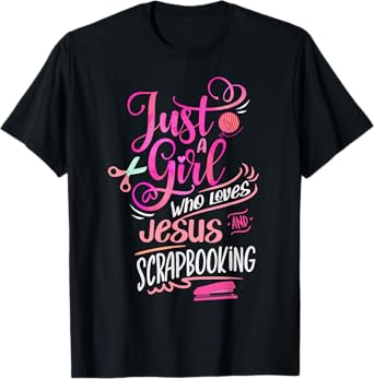 Scrapbook Just a Girl who loves Jesus Scrapbooking T-Shirt