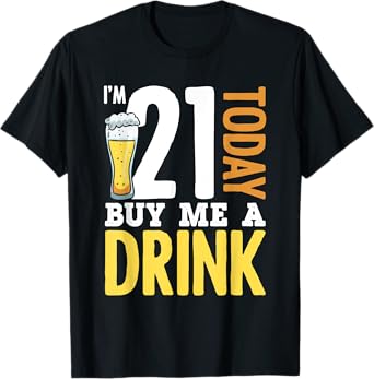 I'm 21 Today Buy Me A Drink Birthday for Adult Beer Lover T-Shirt