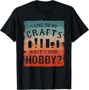 I Like To Do Crafts What's Your Hobby Brewing Craft Beer T-Shirt
