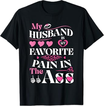 My Husband is My Favorite Pain in The Ass Hearts Funny Wife T-Shirt