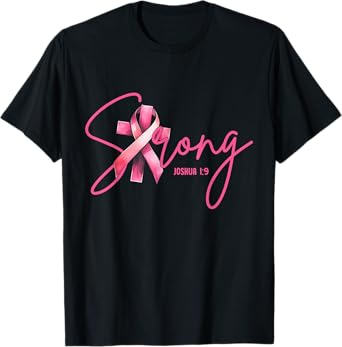 Strong Joshua 1:9 Christian Faith Breast Cancer Awareness T-Shirt