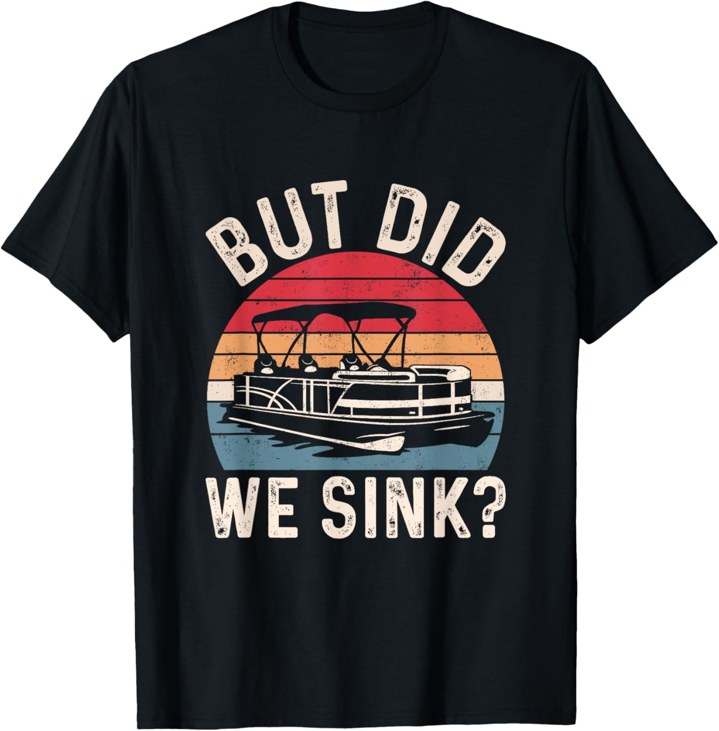 Vintage But Did We Sink Funny Men Pontoon Boat Captain T-Shirt