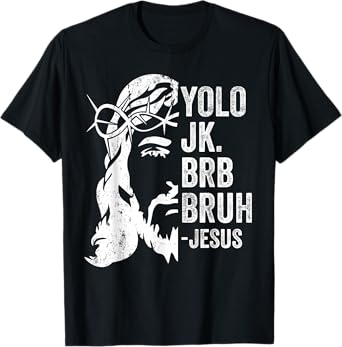 Yolo Jk Brb BRUH Jesus Funny Easter Ressurection Story Mens T-Shirt