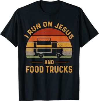 I Run On Jesus And Food Trucks Funny Christian Food Truck T-Shirt