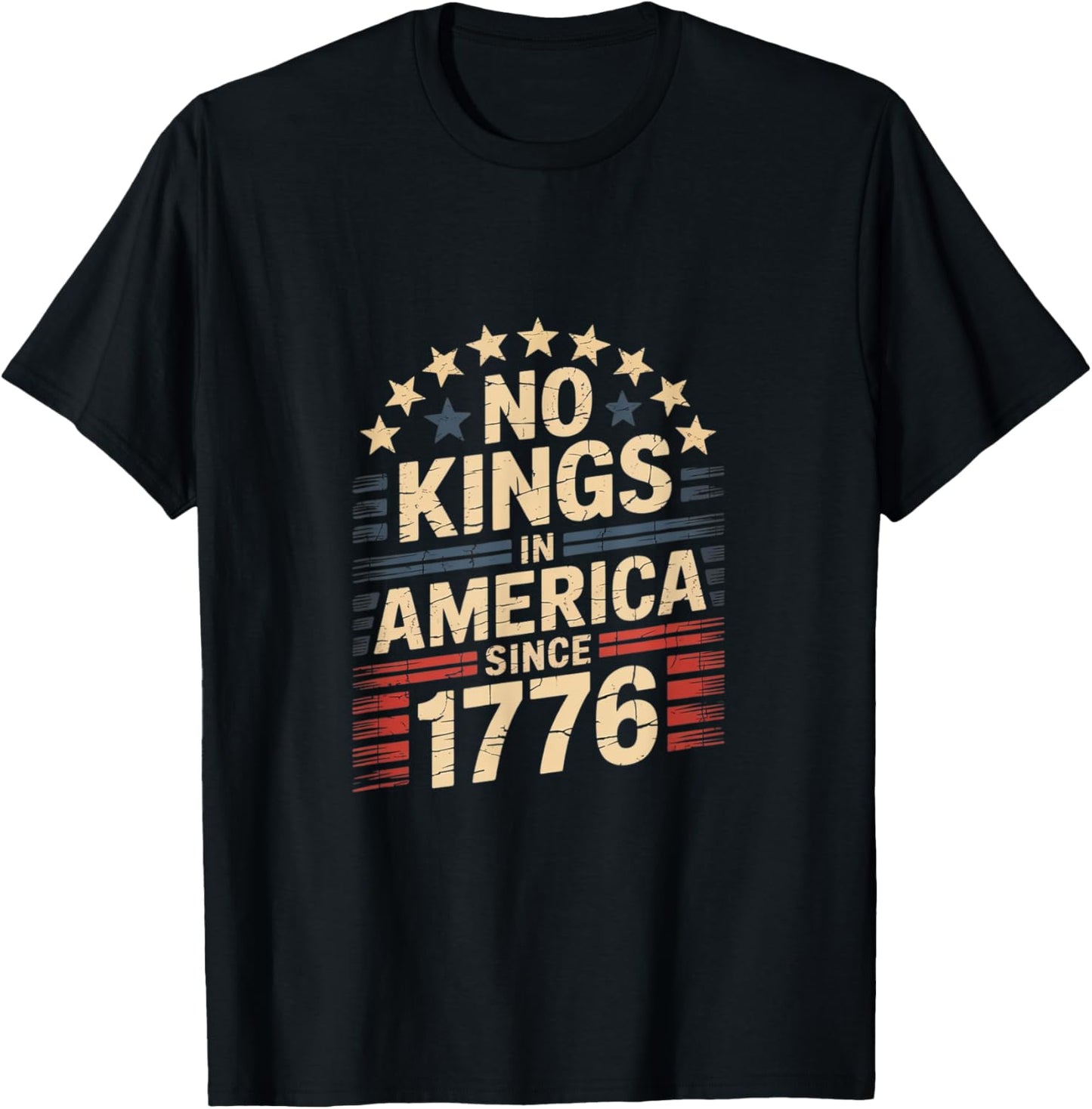 No Kings In America Since 1776 T-Shirt