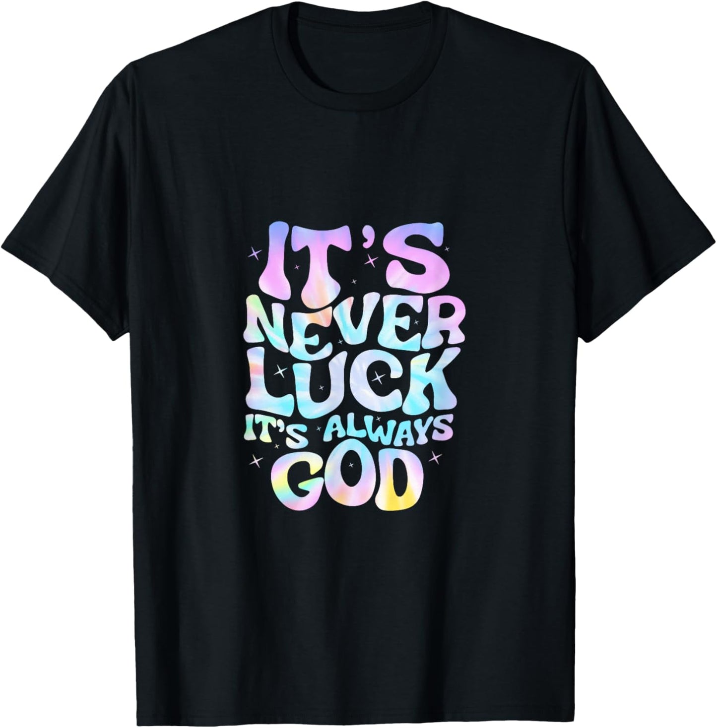 It's Never Luck It's Always God For Women Girls Funny T-Shirt