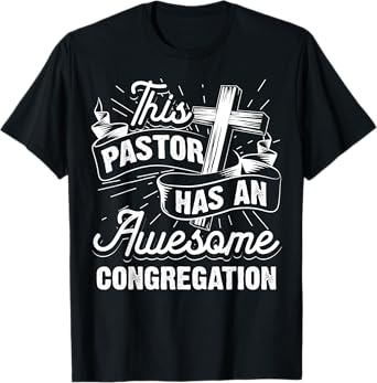 Funny Pastor Gift For Men Women Cool Awesome Congregation T-Shirt