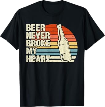 Vintage Retro Beer Never Broke My Heart Funny Drinking T-Shirt