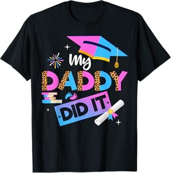 My Daddy Did It Tee Graduation Graduated Dad Proud Children T-Shirt