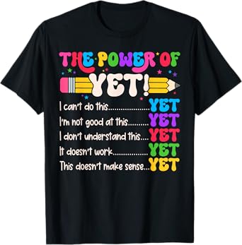 Power Of Yet Inspirational Growth Mindset Teacher Kindness T-Shirt