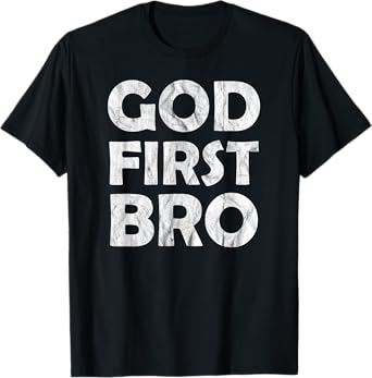 God First Bro Christian T-Shirt T-Shirt