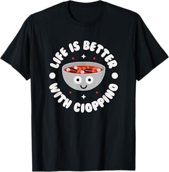 Life Is Better With Cioppino - Italian-American Cioppino T-Shirt