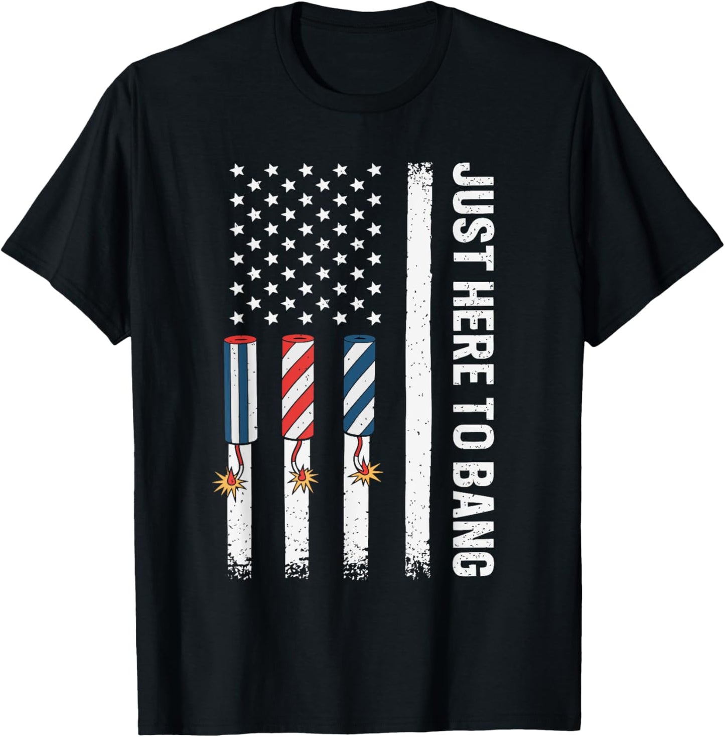 Just Here To Bang American Flag USA Funny 4th Of July Fourth T-Shirt