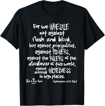 wrestle not against flesh & blood Ephesians 6:12 Christian T-Shirt