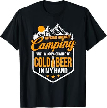 Weekend Forecast Camping With A 100% Chance Of Cold Beer T-Shirt