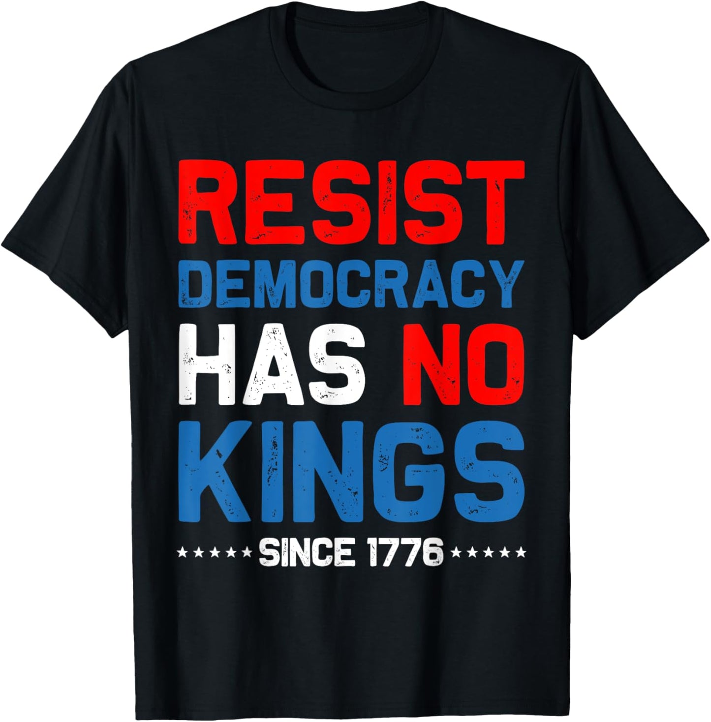 Resist Democracy Has No Kings Since 1776 Retro 4th Of July T-shirt