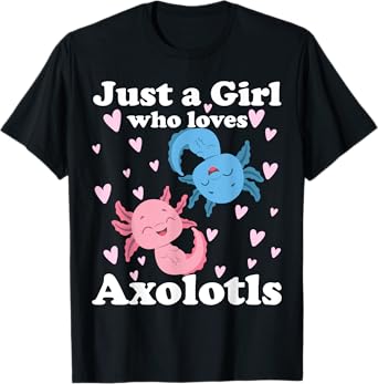 Just A Girl Who Loves Axolotls Axolotl Cute Kawaii Design T-Shirt