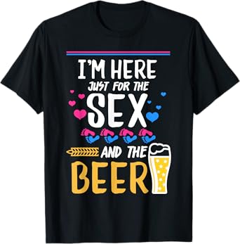 I'm Here Just For The Sex And The Beer Gender Reveal Family T-Shirt