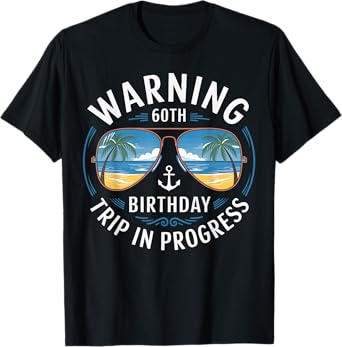 Funny 60 Years Old Warning 60th Birthday Trip In Progress T-Shirt