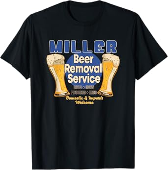 Miller Beer Removal Service Funny Party Drinking T-Shirt