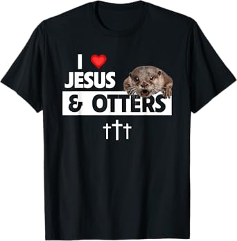 I Love Jesus And Otters Zoo Wildlife Nature Christian Bible T-Shirt