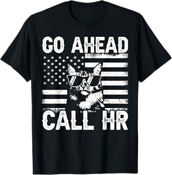 Go Ahead Call HR Funny Sarcastic Work Humor For Office Staff T-Shirt
