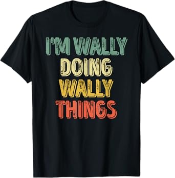I'm Wally Doing Wally Things Shirt Personalized First Name T-Shirt